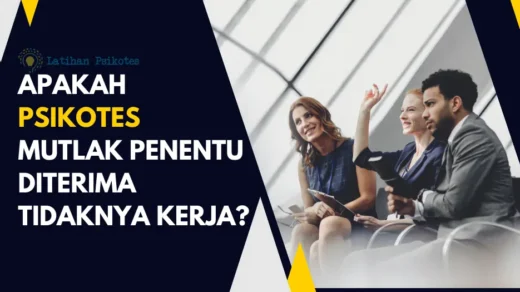 Apakah Psikotes Mutlak Penentu Diterima Tidaknya Kerja